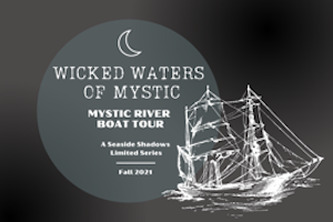 Ghost Boat Tour: Seaside Shadows presents Wicked Waters of Mystic